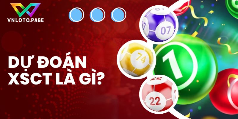Dự đoán XSCT là gì?